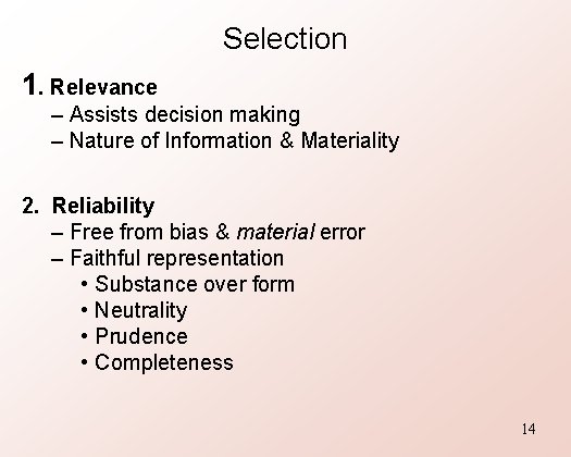 Selection 1. Relevance – Assists decision making – Nature of Information & Materiality 2.