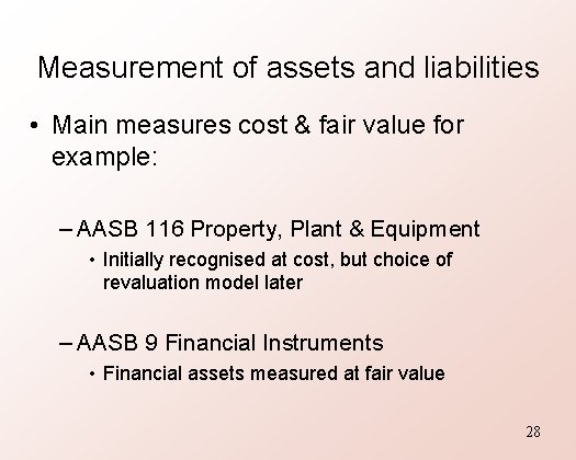 Measurement of assets and liabilities • Main measures cost & fair value for example: