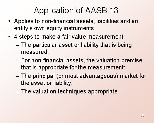 Application of AASB 13 • Applies to non-financial assets, liabilities and an entity’s own