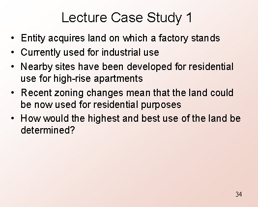 Lecture Case Study 1 • Entity acquires land on which a factory stands •