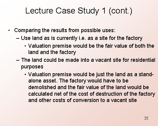 Lecture Case Study 1 (cont. ) • Comparing the results from possible uses: –