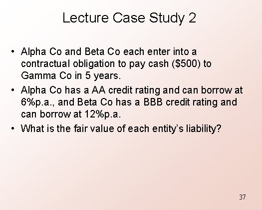Lecture Case Study 2 • Alpha Co and Beta Co each enter into a