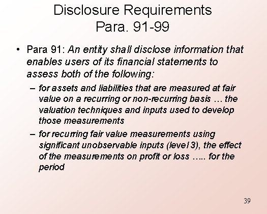 Disclosure Requirements Para. 91 -99 • Para 91: An entity shall disclose information that