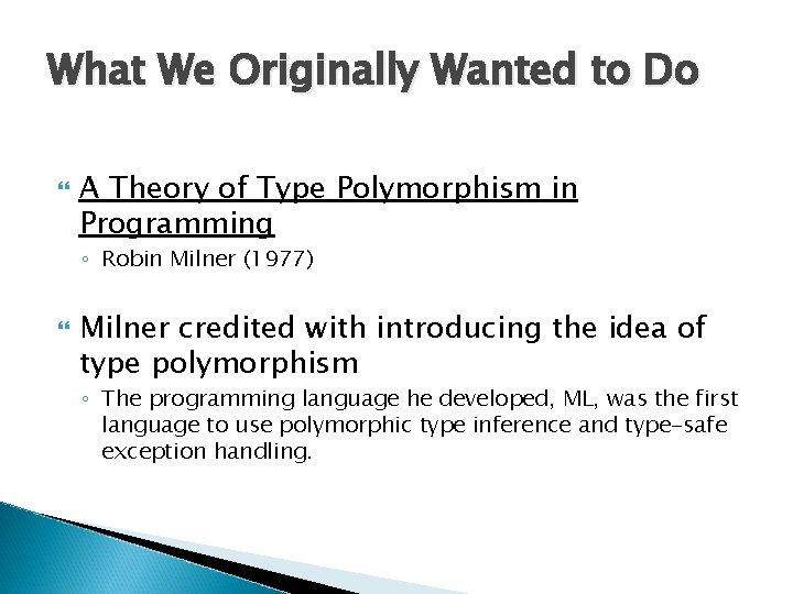 What We Originally Wanted to Do A Theory of Type Polymorphism in Programming ◦