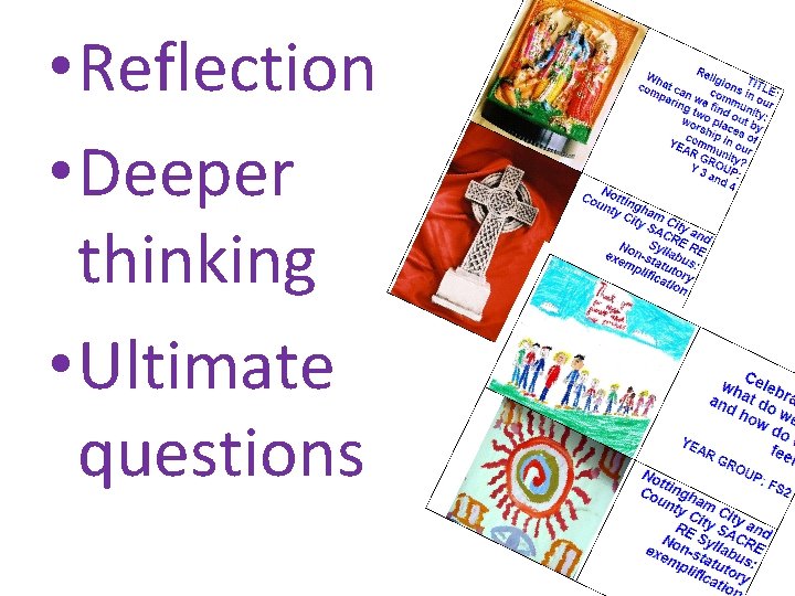  • Reflection • Deeper thinking • Ultimate questions 