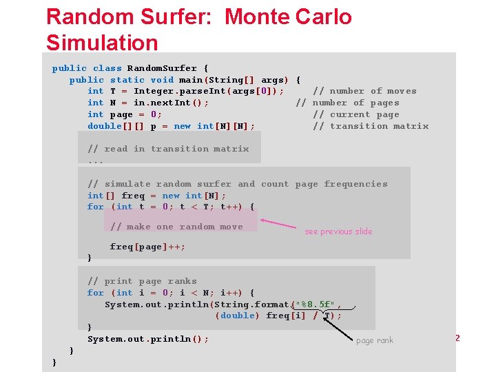 Random Surfer: Monte Carlo Simulation public class Random. Surfer { public static void main(String[]