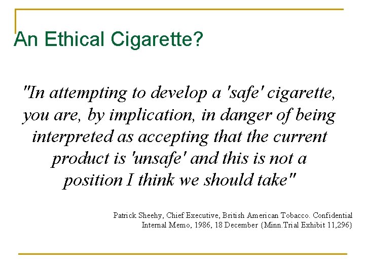 An Ethical Cigarette? "In attempting to develop a 'safe' cigarette, you are, by implication,