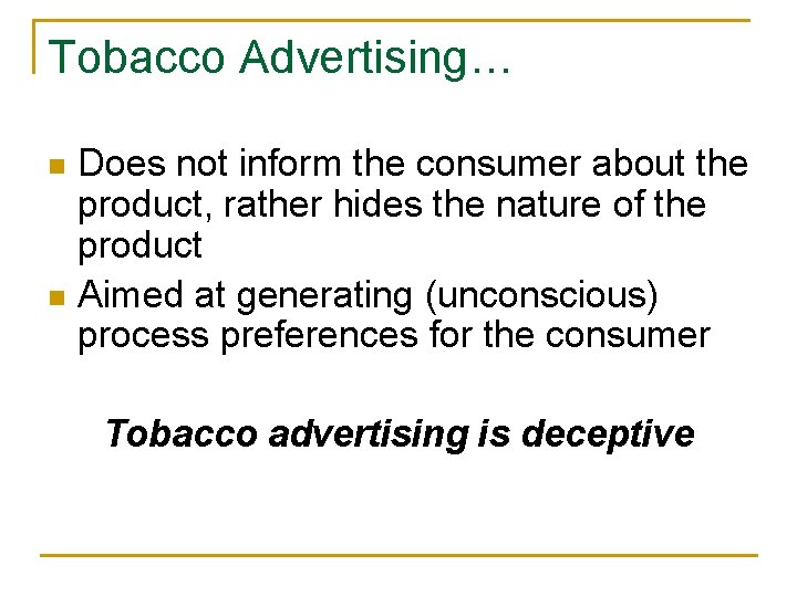 Tobacco Advertising… Does not inform the consumer about the product, rather hides the nature