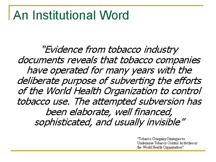 An Institutional Word “Evidence from tobacco industry documents reveals that tobacco companies have operated