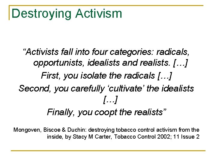 Destroying Activism “Activists fall into four categories: radicals, opportunists, idealists and realists. […] First,
