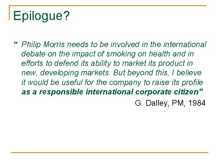 Epilogue? “ Philip Morris needs to be involved in the international debate on the