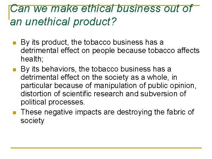 Can we make ethical business out of an unethical product? n n n By