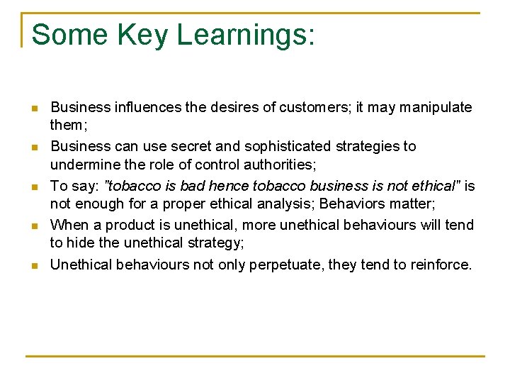 Some Key Learnings: n n n Business influences the desires of customers; it may