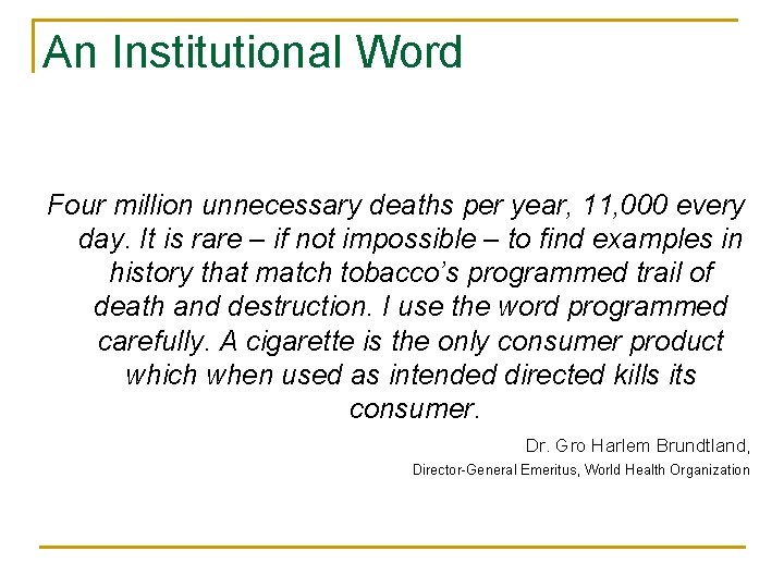 An Institutional Word Four million unnecessary deaths per year, 11, 000 every day. It
