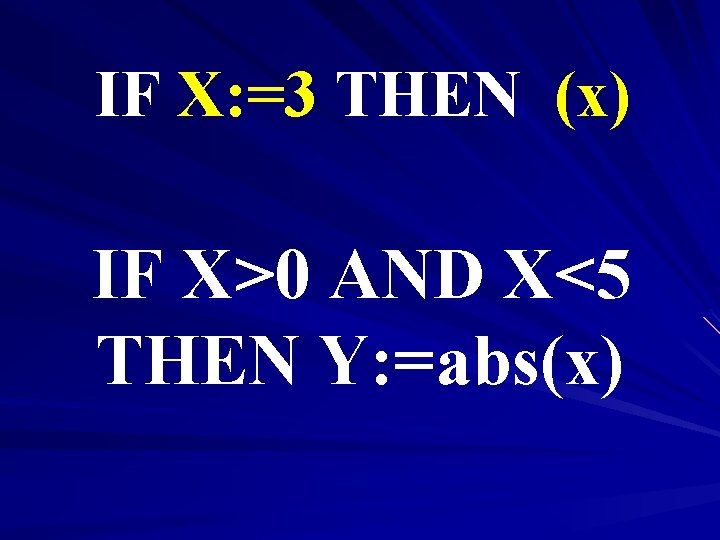 IF X: =3 THEN (x) IF X>0 AND X<5 THEN Y: =abs(x) 