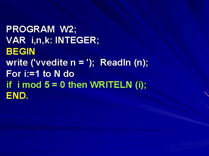 PROGRAM W 2; VAR i, n, k: INTEGER; BEGIN write ('vvedite n = ');