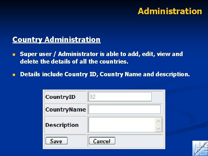 Administration Country Administration n Super user / Administrator is able to add, edit, view
