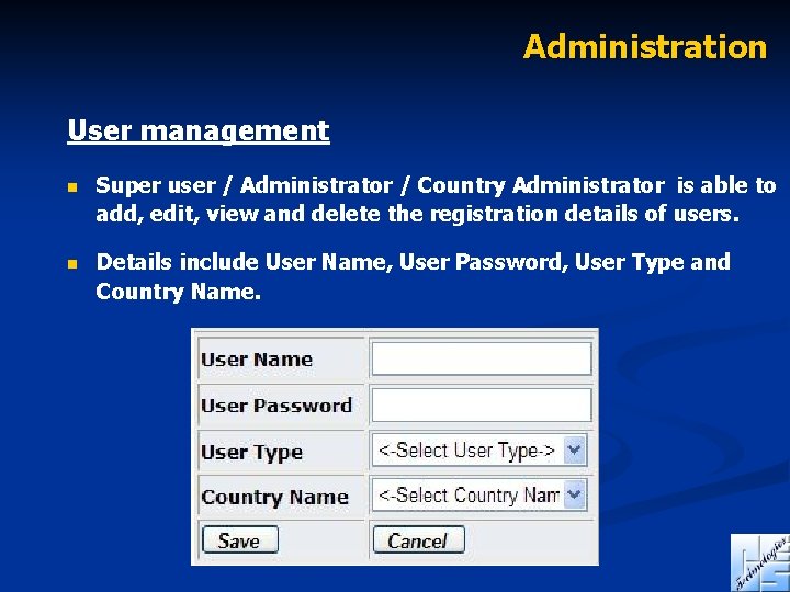 Administration User management n Super user / Administrator / Country Administrator is able to