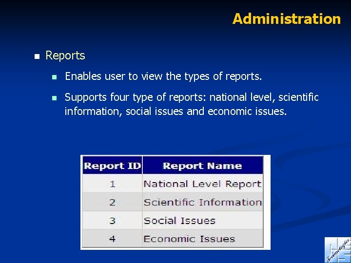 Administration n Reports n Enables user to view the types of reports. n Supports