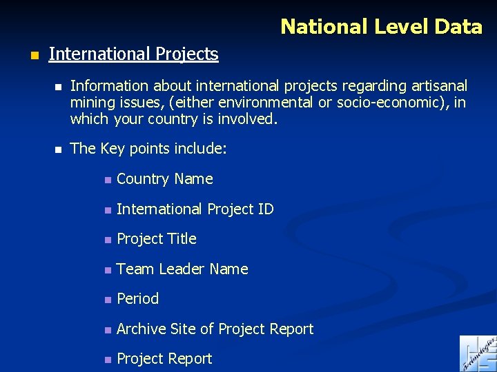 National Level Data n International Projects n Information about international projects regarding artisanal mining