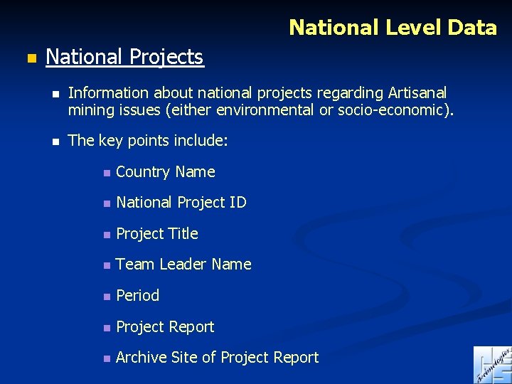 National Level Data n National Projects n Information about national projects regarding Artisanal mining