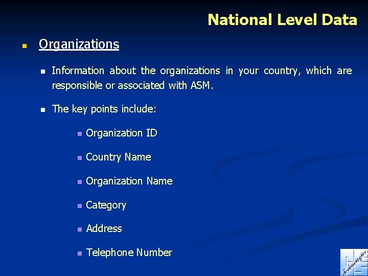 National Level Data n Organizations n Information about the organizations in your country, which