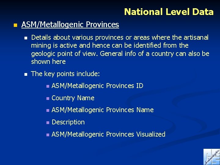 National Level Data n ASM/Metallogenic Provinces n Details about various provinces or areas where