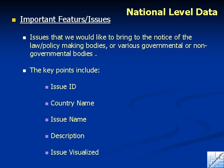 n Important Featurs/Issues National Level Data n Issues that we would like to bring