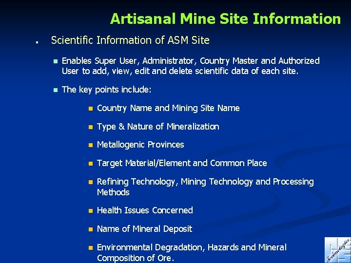 Artisanal Mine Site Information n Scientific Information of ASM Site n Enables Super User,