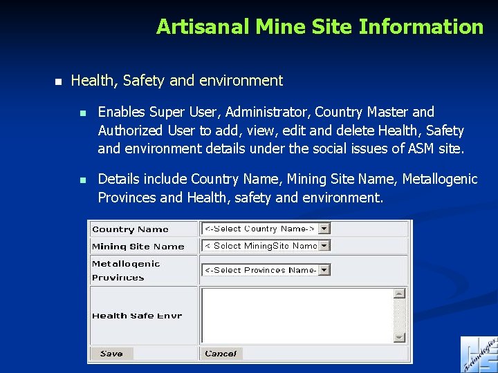 Artisanal Mine Site Information n Health, Safety and environment n Enables Super User, Administrator,