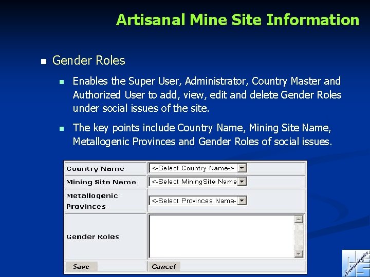Artisanal Mine Site Information n Gender Roles n Enables the Super User, Administrator, Country