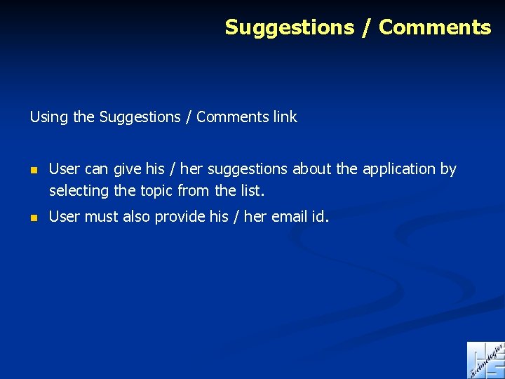 Suggestions / Comments Using the Suggestions / Comments link n User can give his