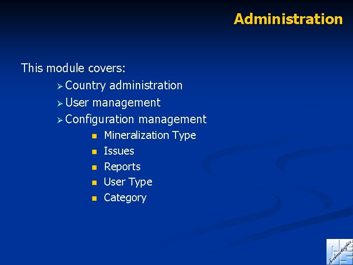 Administration This module covers: Ø Country administration Ø User management Ø Configuration management n