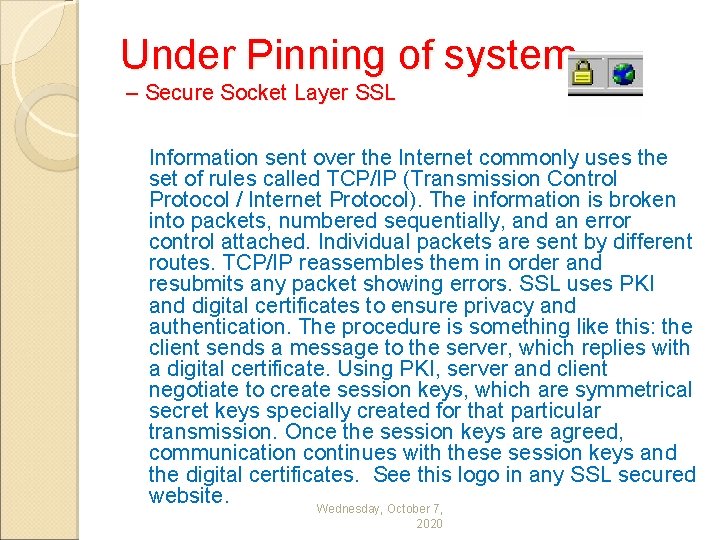 Under Pinning of system – Secure Socket Layer SSL Information sent over the Internet