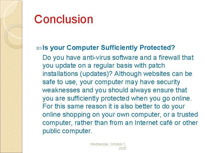 Conclusion Is your Computer Sufficiently Protected? Do you have anti-virus software and a firewall