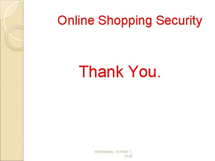 Online Shopping Security Thank You. Wednesday, October 7, 2020 