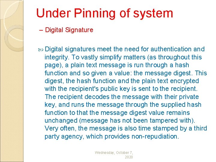 Under Pinning of system – Digital Signature Digital signatures meet the need for authentication