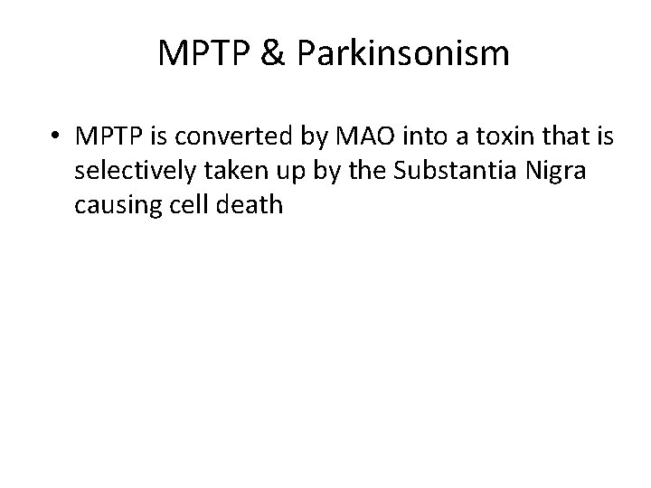 MPTP & Parkinsonism • MPTP is converted by MAO into a toxin that is