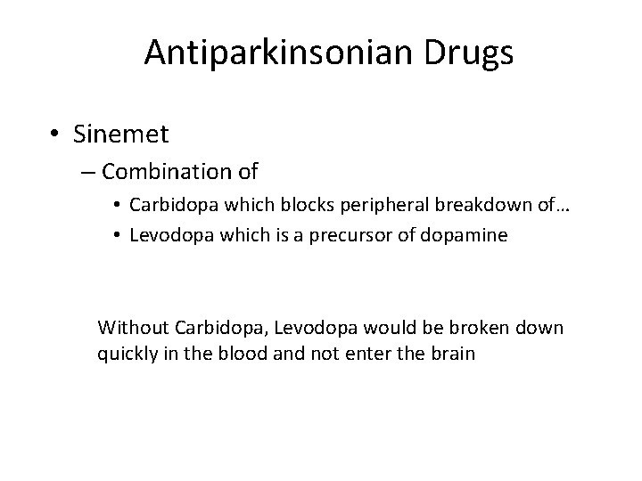 Antiparkinsonian Drugs • Sinemet – Combination of • Carbidopa which blocks peripheral breakdown of…