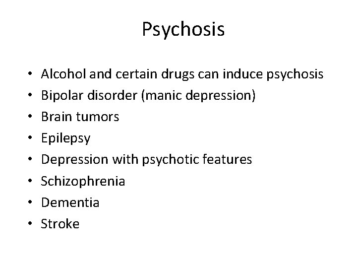 Psychosis • • Alcohol and certain drugs can induce psychosis Bipolar disorder (manic depression)