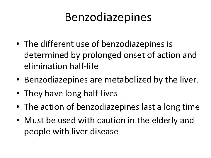 Benzodiazepines • The different use of benzodiazepines is determined by prolonged onset of action