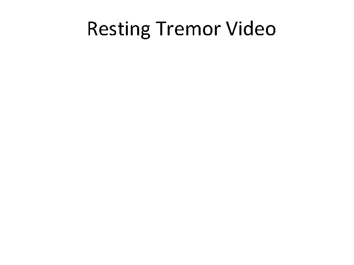 Resting Tremor Video 