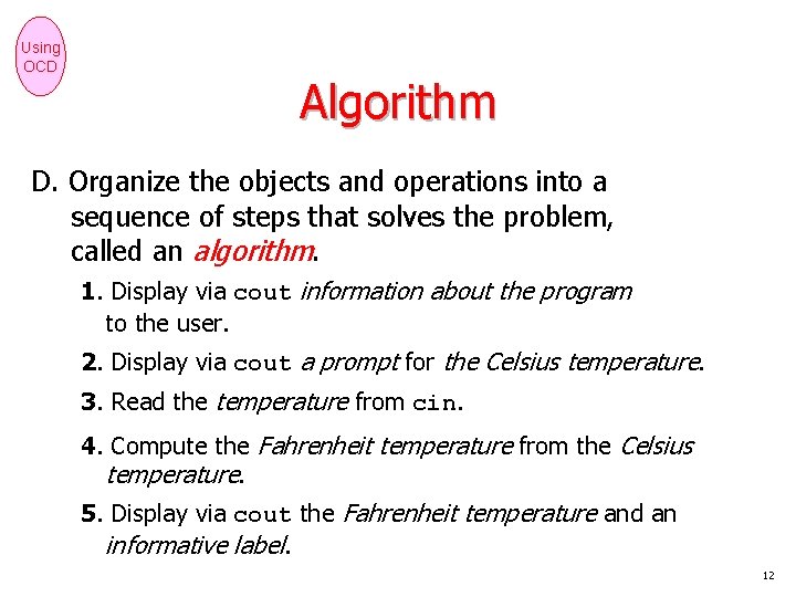 Using OCD Algorithm D. Organize the objects and operations into a sequence of steps