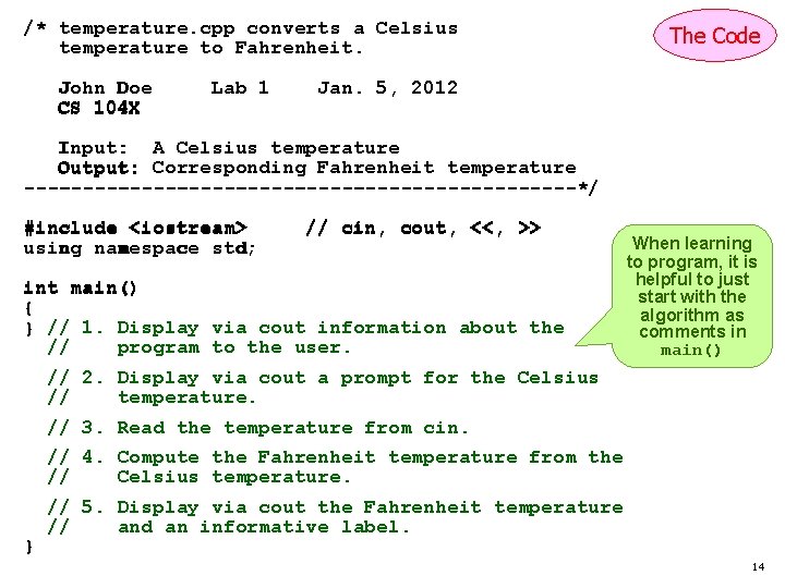 /* temperature. cpp converts a Celsius temperature to Fahrenheit. John Doe CS 104 X