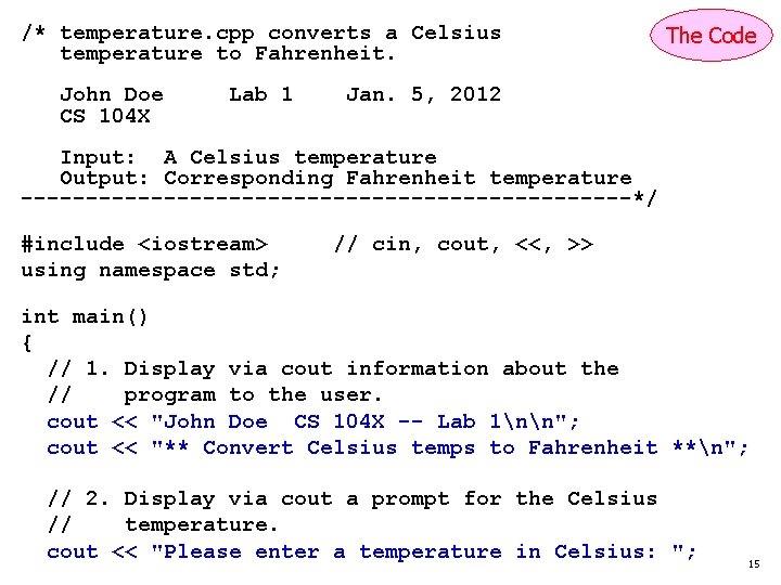 /* temperature. cpp converts a Celsius temperature to Fahrenheit. John Doe CS 104 X
