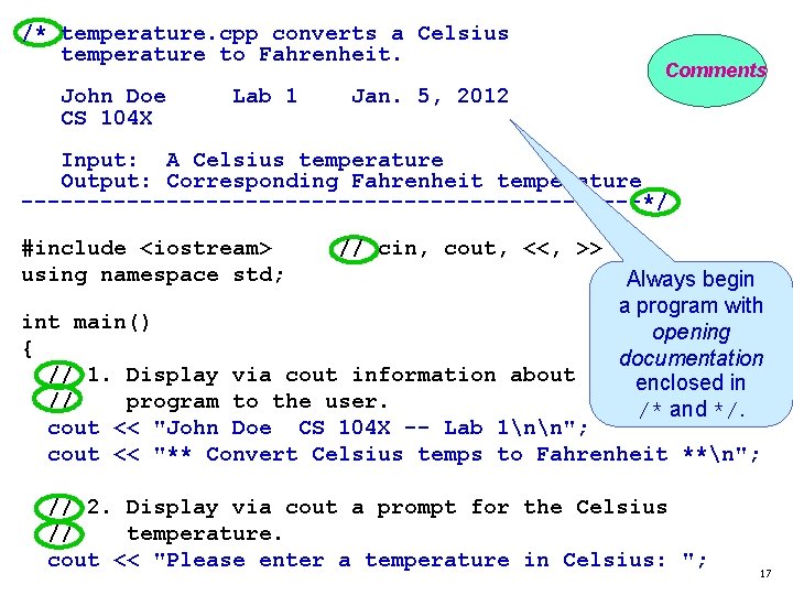 /* temperature. cpp converts a Celsius temperature to Fahrenheit. John Doe CS 104 X