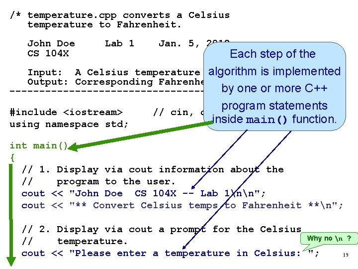 /* temperature. cpp converts a Celsius temperature to Fahrenheit. John Doe CS 104 X