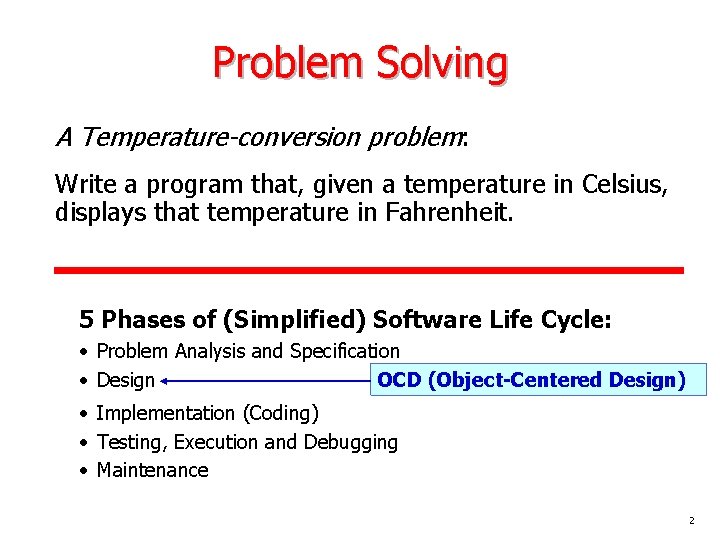 Problem Solving A Temperature-conversion problem: Write a program that, given a temperature in Celsius,