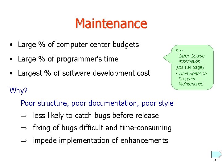 Maintenance • Large % of computer center budgets • Large % of programmer's time