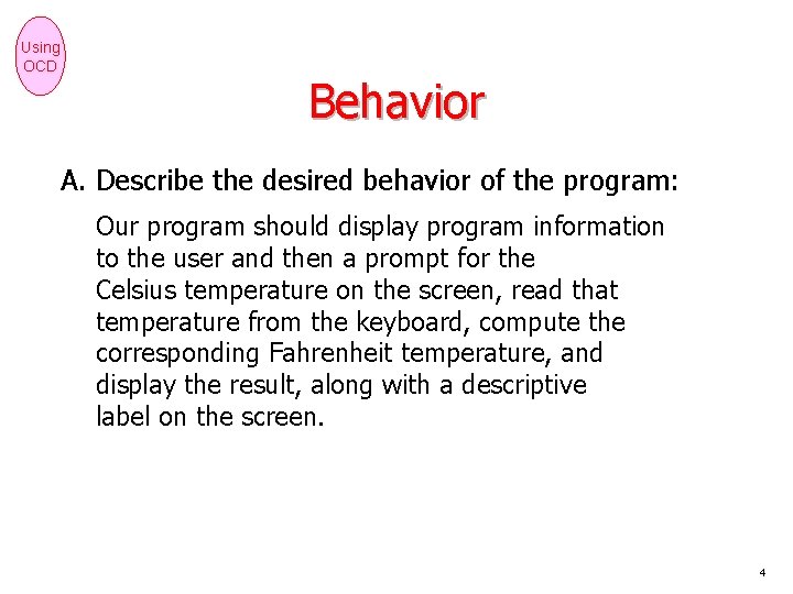 Using OCD Behavior A. Describe the desired behavior of the program: Our program should